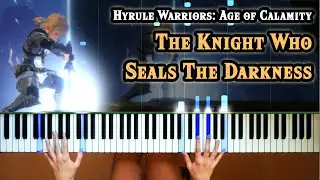 The Knight Who Seals The Darkness - Hyrule Warriors: Age of Calamity Piano Cover [How to Play]