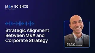 Strategic Alignment Between M&A and Corporate Strategy | Baljit Singh w/ Kison Patel