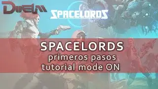 SPACELORDS: Primeros pasos, tutorial mode ON (con el nano de fondo)