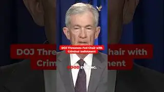 DOJ Threatens Fed Chair with Criminal Indictment