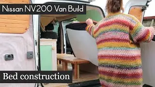 Bed Construction ~ Nissan NV200 Van Build ~ Vanlife