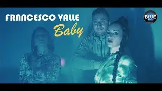 Francesco Valle - Baby (Video Ufficiale 2021)