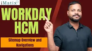 Sitemap Overview and Navigations in Workday HCM | Workday HCM Online Tutorial | iMatix