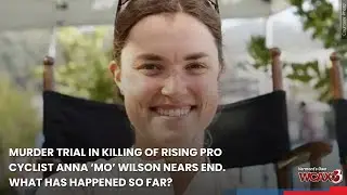 Murder trial in killing of rising pro cyclist Anna &lsquo;Mo&rsquo; Wilson nears end. What has happened so fa...