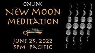 June 25, 2022 New Moon Meditation