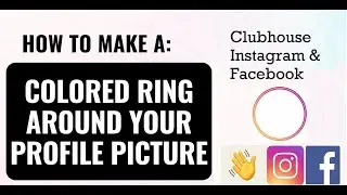 How to Create a Ring/Circle Border around your Profile Picture in #Clubhouse, #Instagram & #Facebook