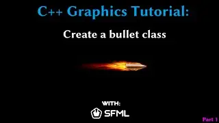 C++ Graphics Tutorial: Creating a bullet class (SFML Part 1)