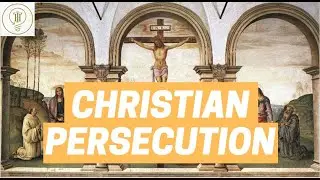 CHRISTIAN PERSECUTION DURING THE EARLY ROMAN EMPIRE: NERO AND DOMITIAN