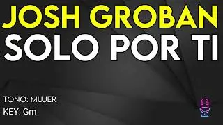 Josh Groban - Solo Por Ti - Karaoke Instrumental - Mujer