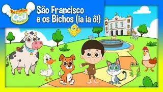 São Francisco Amava os Bichos (Ia Ia Ô) - Turminha do Céu