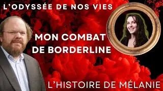 Le trouble de la personnalité borderline (limite), l'Odyssée de Mélanie