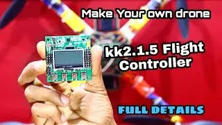 kk2.1.5 flight controller full detail in Hindi and make your own drone