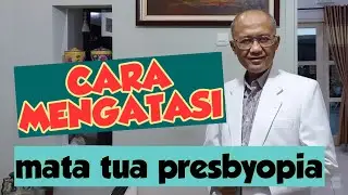 Apa itu Mata Tua Presbyopia? | Bagaimana Cara Mengatasi?