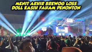 MENIT AKHIR‼️BREWOG AUDIO LOSS DOLL KASIH DJ GARAM CINA SETELAH KONSER 