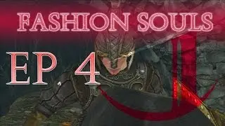 Dark Souls 2: Fashion Souls (Episode 4)