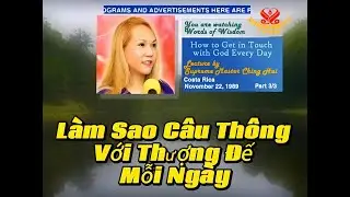 L&agrave;m Sao C&acirc;u Th&ocirc;ng Với Thượng Đế Mỗi Ng&agrave;y How To Get In Touch With God Every Day 22.11.89 Costa Rica