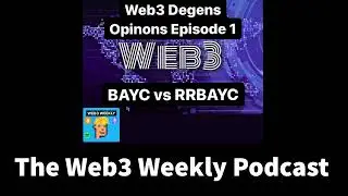 Web3 Weekly Degens Opinons Episode 1 : BAYC vs RRBAYC