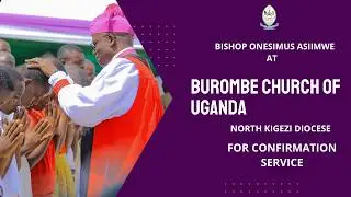🔴 LIVE | Confirmation Service at Burombe C.O.U | North Kigezi Diocese | Bishop Onesimus Asiimwe