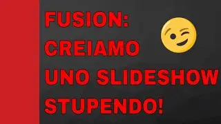 FUSION - Tutorial slideshow stupendo!!