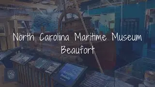 North Carolina Maritime Museum - Beaufort (2023)