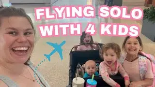 FLYING SOLO WITH 4 KIDS! TIPS FOR FLYING SOLO WITH KIDS