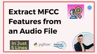 How to extract MFCC features from an audio file using Python | In Just 5 Minutes
