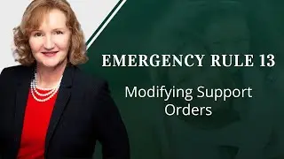 Emergency Rule 13: Modifying Support Orders