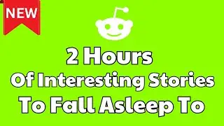 2 Hours of Relaxing Reddit Stories | Fall Asleep Fast with Calm Stories