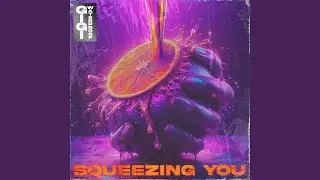 Squeezing You
