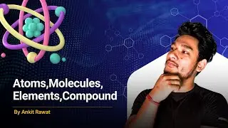 Atoms, Molecules, Elements & Compounds Explained | Basic Chemistry for Beginners| Learning Edition