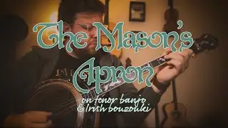 The Mason’s Apron on tenor banjo and bouzouki
