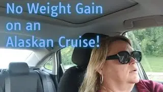 NO WEIGHT GAIN For Melissa on a 7-Day Alaskan Cruise!  Here's How She Did It!