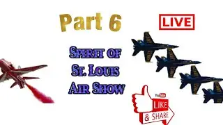 St.  Louis Air Show Part 6 - LiveStream