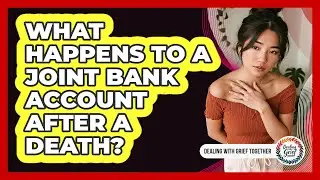What Happens To A Joint Bank Account After A Death?