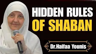 Why Shaban Is a Month Most People Ignore | Hidden Wisdom & Spiritual Wake-Up - Dr Haifaa Younis
