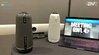 InVision 2025: Owl Labs Highlights Meeting Owl 3, Meeting Owl 4+ and Owl Bar