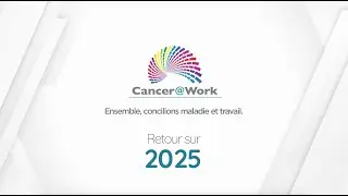 Retour sur l'ann&eacute;e 2025 de Cancer@Work