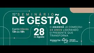 15º SEMINÁRIO DE GESTÃO DA REDE MATER DEI DE SAÚDE