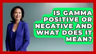 Is Gamma Positive Or Negative And What Does It Mean? - Stock and Options Playbook