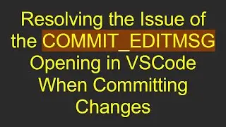 Resolving the Issue of the COMMIT_EDITMSG Opening in VSCode When Committing Changes