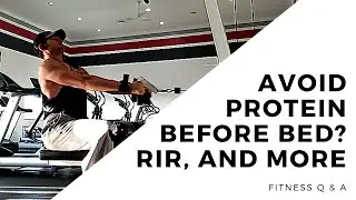 Calorie Cycling, Protein Before Bed, And More!