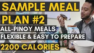Vid. 21: SAMPLE PINOY MEAL PLAN # 2 | 2200 Calories | Pinoy Diet | Flexible Diet