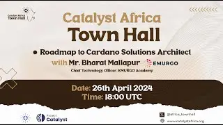 Catalyst Africa Town Hall ( Roadmap to Cardano Solutions Architect with CTO, Emurgo Academy)