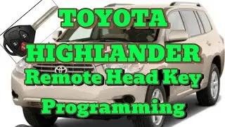 How to Program on 2008-2009 Toyota Highlander  A Remote Head Key
