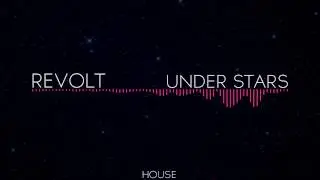 [House] Revolt - Under Stars