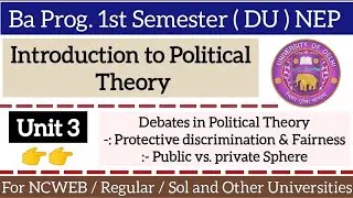 Debates in Political Theory :- Protective discrimination & Public - Private | Unit 3 | 1st Semester
