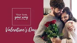 Your love, your way | Valentine's Day