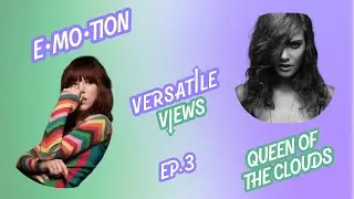Versatile Views S1EP3 - Ranking 'Queen of the Clouds' and 'E&bull;MO&bull;TION'