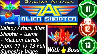 Galaxy Attack Alien Shooter - Game - Medium Levels From 11 To 13 Full Gameplay Video ⚡