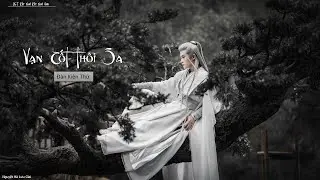 Vietsub // Vạn Cốt Thôi Sa (万骨催沙) - Đàn Kiện Thứ (檀健次) - OST Rất Nhớ Rất Nhớ Anh (很想很想你)